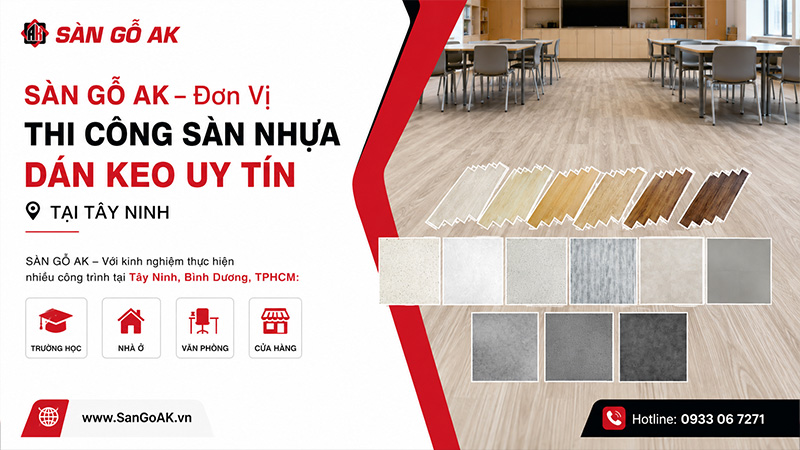 Sàn Gỗ AK - Thi công sàn nhựa dán keo uy tín tại Tây Ninh