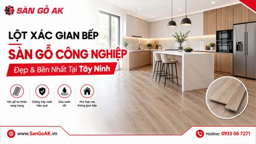 Top Mẫu Sàn Gỗ Công Nghiệp Cho Phòng Bếp Đẹp & Bền Nhất Tại Tây Ninh