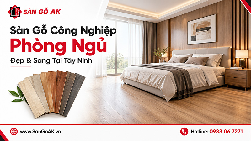 Sàn gỗ công nghiệp phòng ngủ đẹp và sang tại Tây Ninh