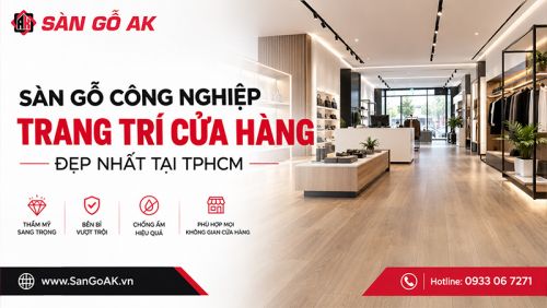 Bí Quyết Chọn Sàn Gỗ Công Nghiệp Lát Cửa Hàng Đẹp Nhất Tại TPHCM