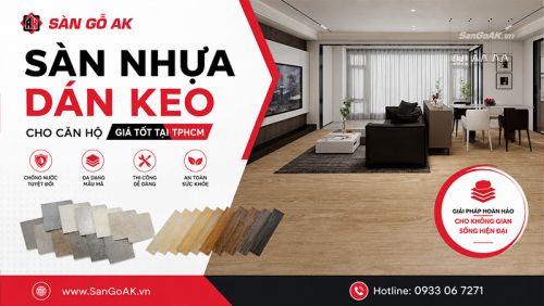 Top Mẫu Sàn Nhựa Dán Keo Cho Căn Hộ Bền Đẹp, Giá Tốt Nhất Tại TPHCM