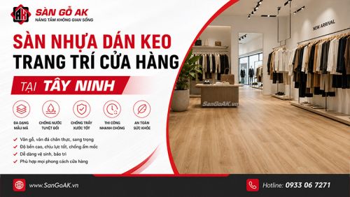 Top Mẫu Sàn Nhựa Dán Keo Lát Cửa Hàng Tại Tây Ninh – Đẹp, Bền, Giá Tốt