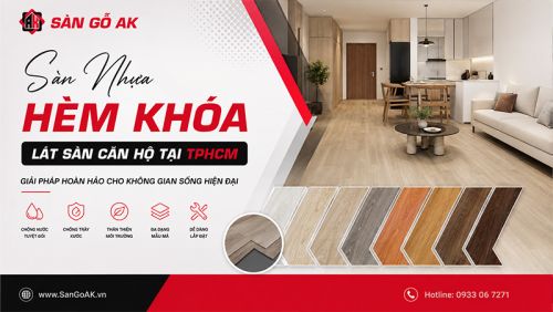 Bí Quyết Chọn Sàn Nhựa Hèm Khóa Ưng Ý Cho Căn Hộ TPHCM: Cẩm Nang Từ A-Z