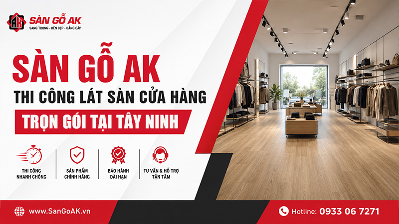 SÀN GỖ AK - đơn vị thi công lát sàn cho cửa hàng tại Tây Ninh